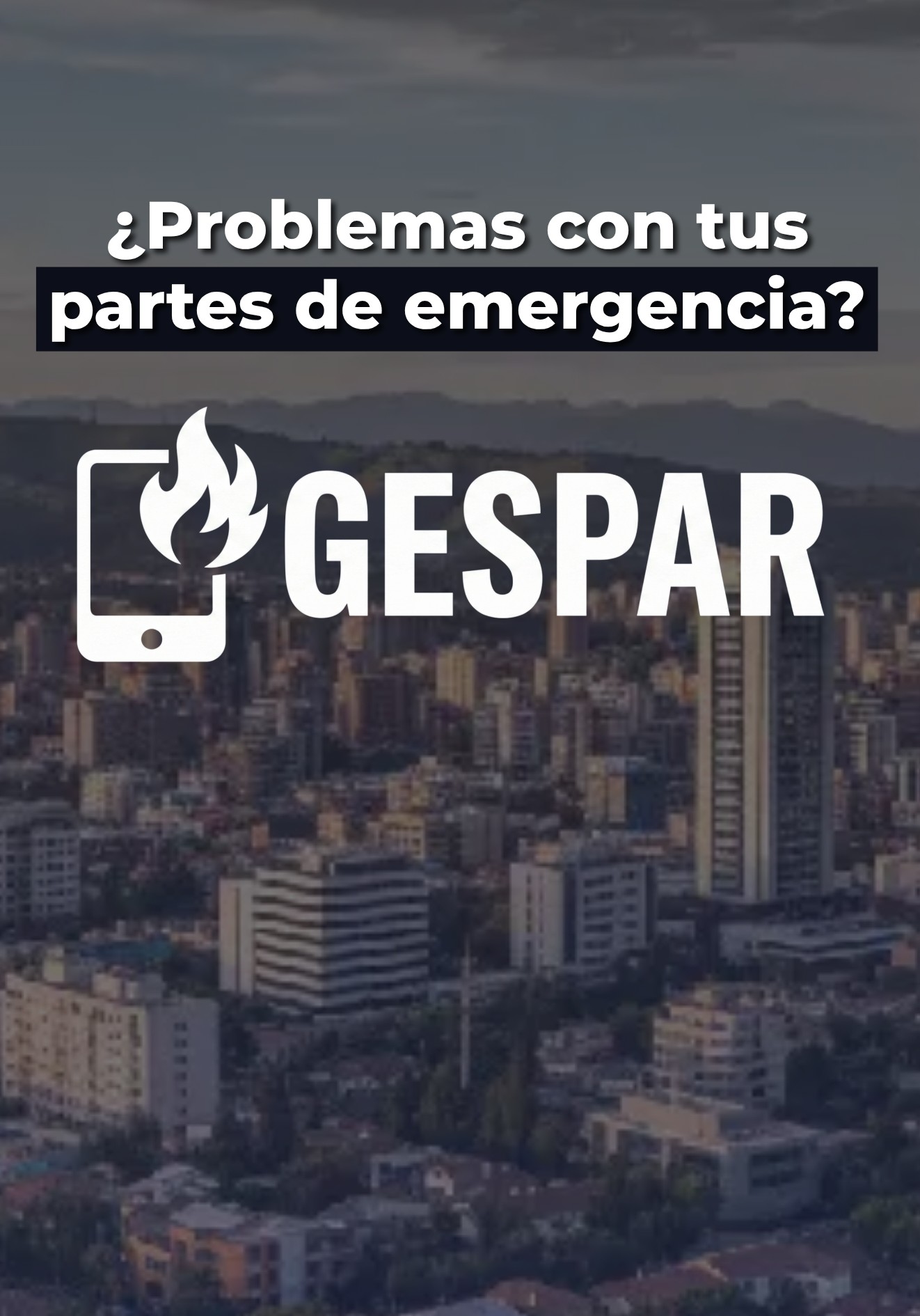 ¿Problemas con tus partes de emergencia? Conoce GESPAR